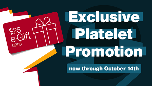 Exclusive platelet promotion now through october 14th